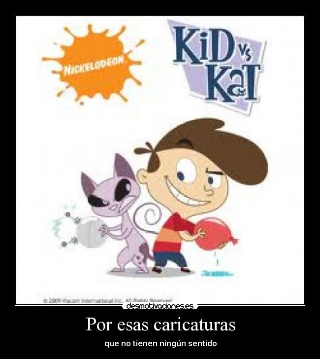 Por esas caricaturas - que no tienen ningún sentido