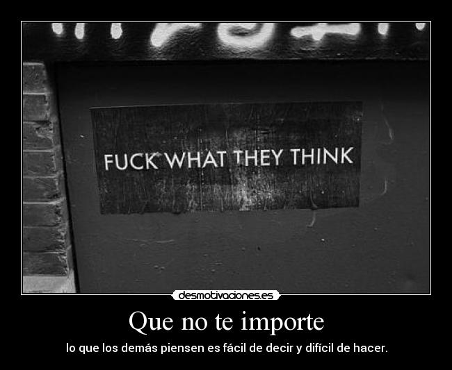 Que no te importe -