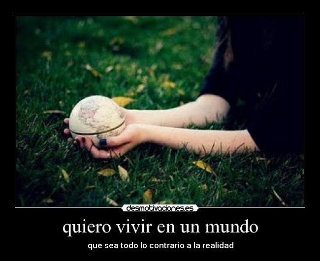 quiero vivir en un mundo - 