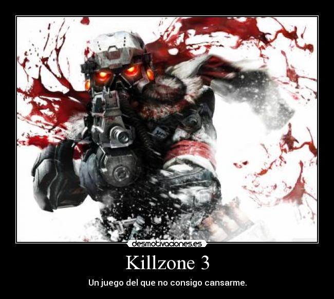 Killzone 3 - Un juego del que no consigo cansarme.
