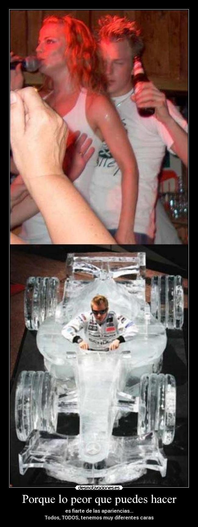 Porque lo peor que puedes hacer - es fiarte de las apariencias...
Todos, TODOS, tenemos muy diferentes caras