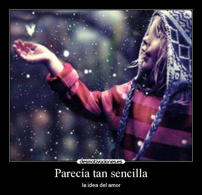 Parecía tan sencilla - la idea del amor