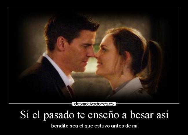 Si el pasado te enseño a besar asi - 