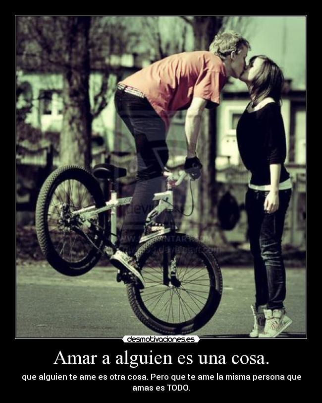 Amar a alguien es una cosa. - 