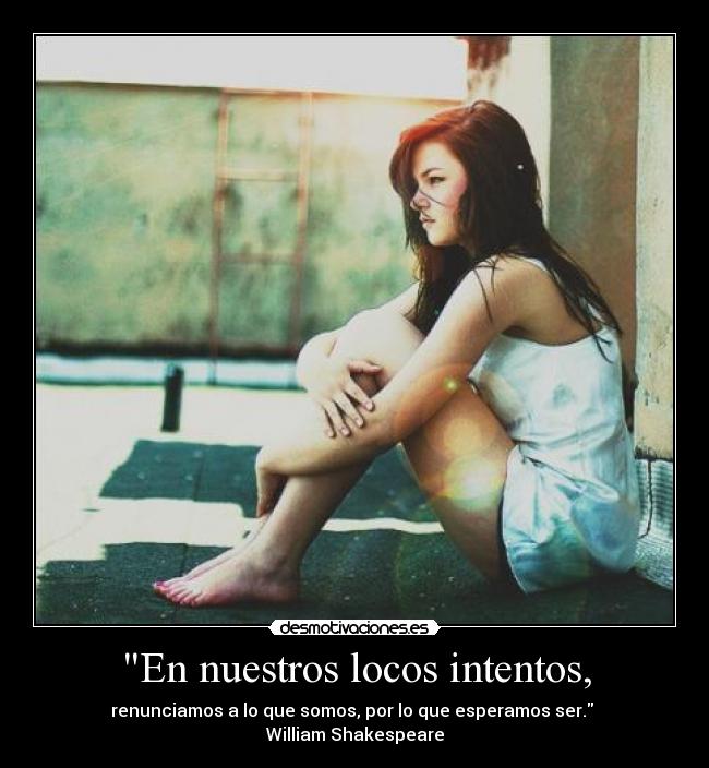 En nuestros locos intentos, - 