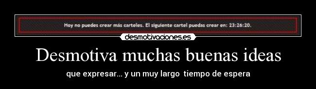 Desmotiva muchas buenas ideas - 