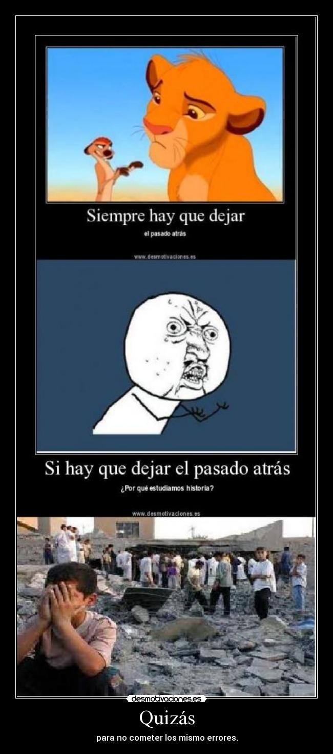 Quizás - para no cometer los mismo errores.