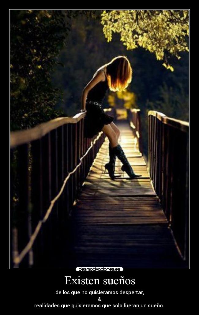 Existen sueños - de los que no quisieramos despertar,
&
realidades que quisieramos que solo fueran un sueño. ♥