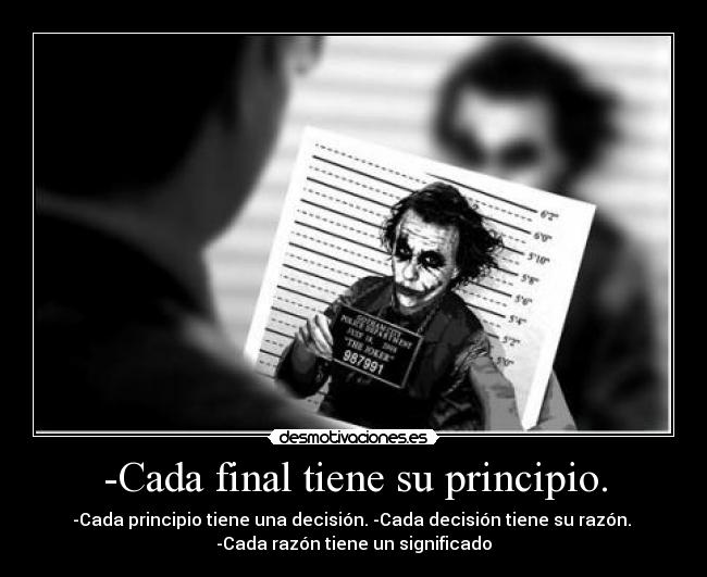 -Cada final tiene su principio. -