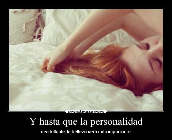 Y hasta que la personalidad -