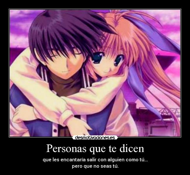 Personas que te dicen -