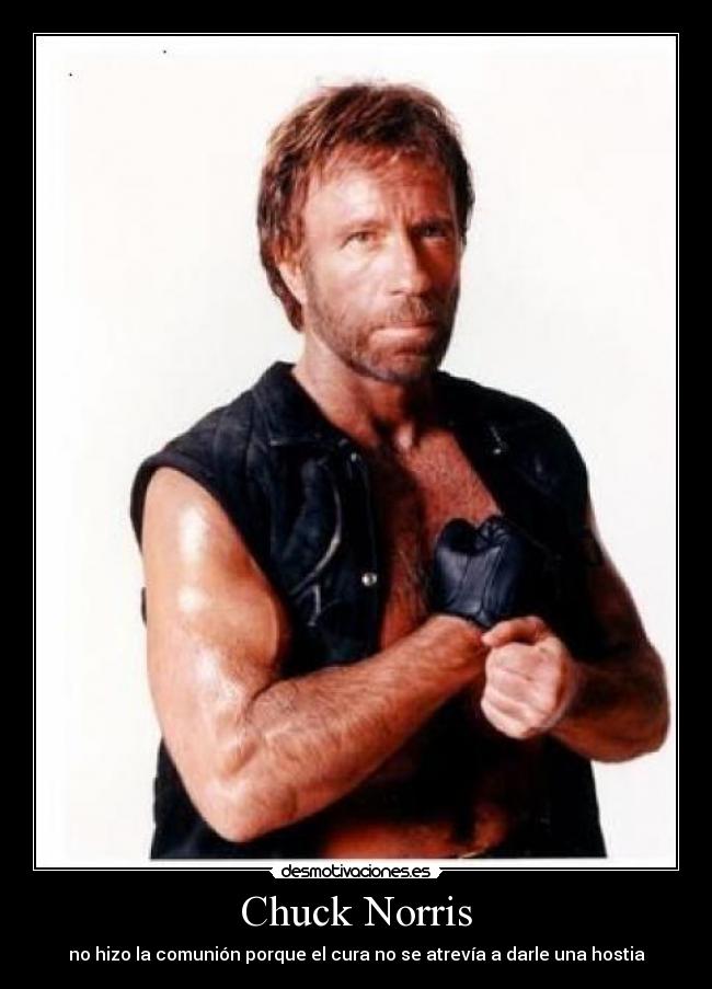 Chuck Norris - no hizo la comunión porque el cura no se atrevía a darle una hostia