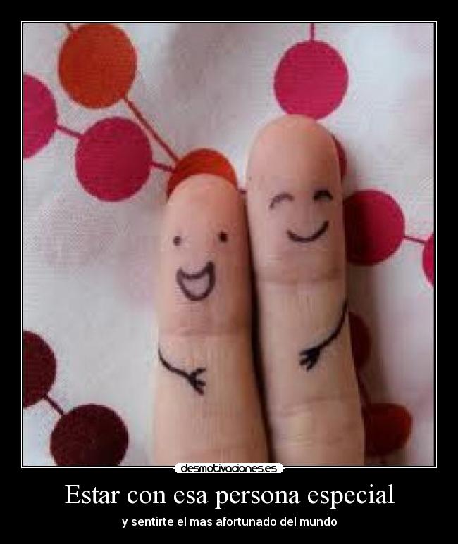 Estar con esa persona especial -