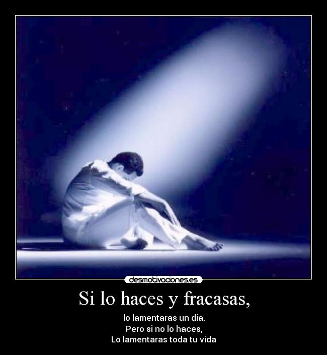 Si lo haces y fracasas, - 