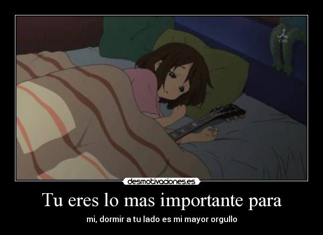 Tu eres lo mas importante para -