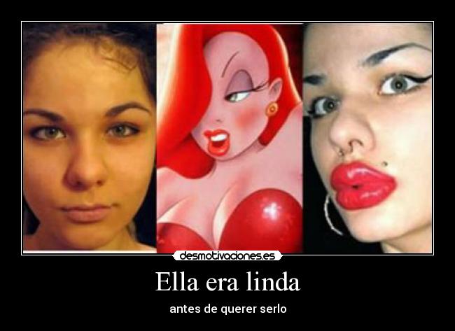 Ella era linda - antes de querer serlo