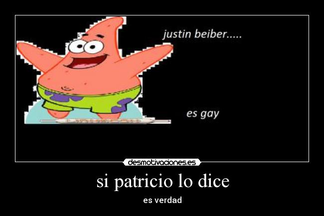 si patricio lo dice -