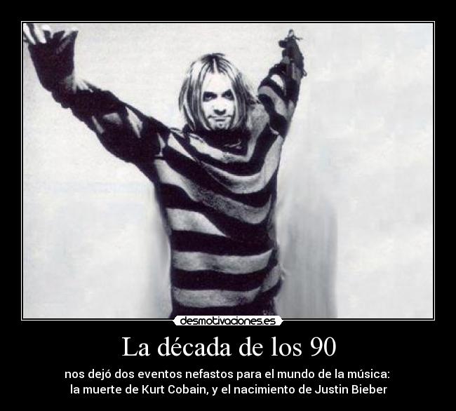 carteles kurt cobain justin bieber desmotivaciones