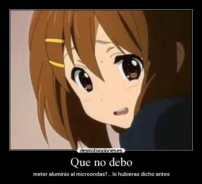 Que no debo - meter aluminio al microondas?... lo hubieras dicho antes