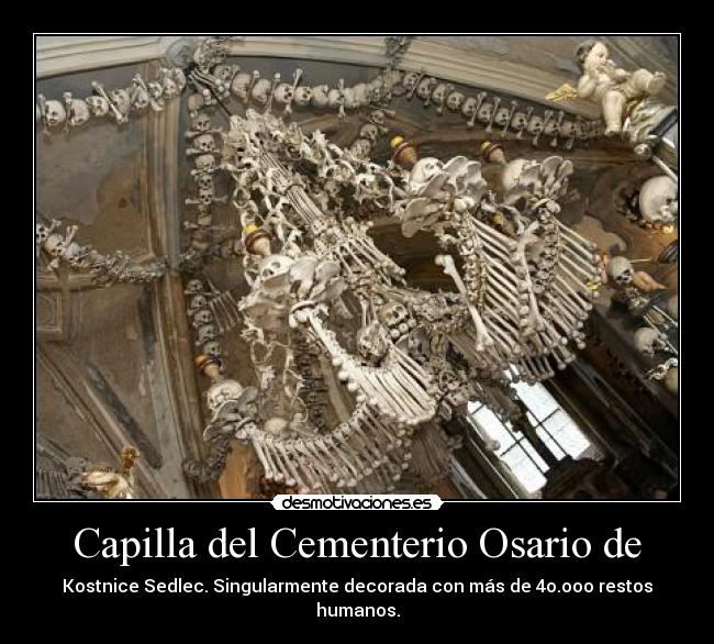 Capilla del Cementerio Osario de - Kostnice Sedlec. Singularmente decorada con más de 4o.ooo restos humanos.