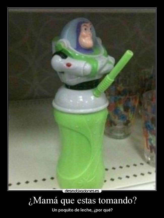 ¿Mamá que estas tomando? - Un poquito de leche, ¿por qué?