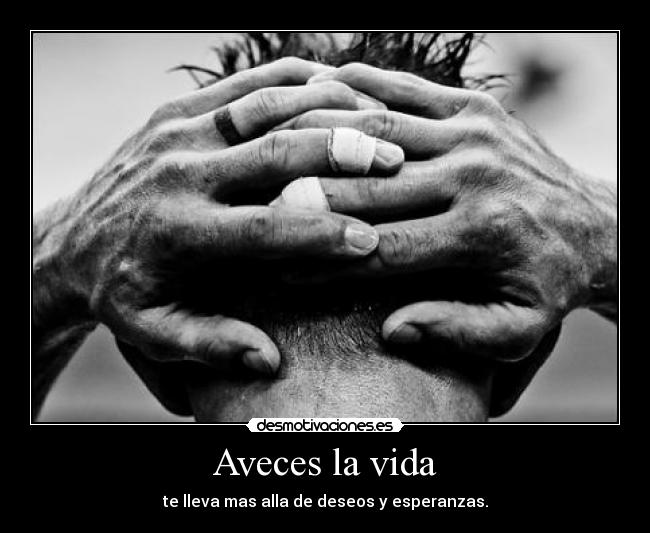 Aveces la vida -