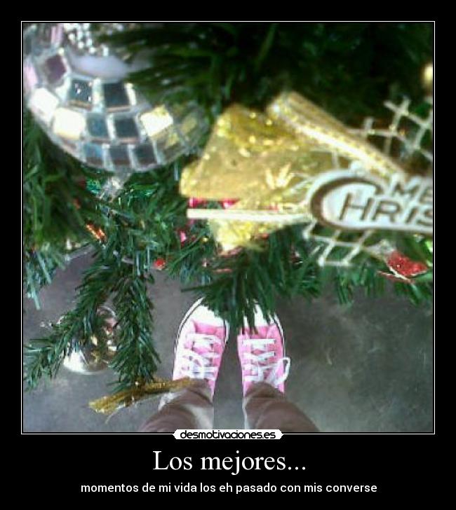 Los mejores... - momentos de mi vida los eh pasado con mis converse