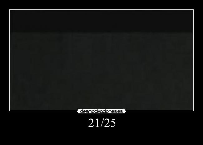 21/25 -