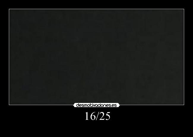 16/25 -
