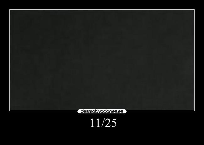11/25 -