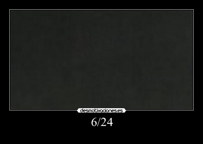 6/24 -