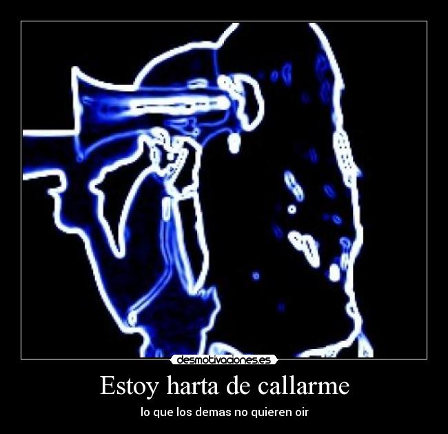 Estoy harta de callarme - lo que los demas no quieren oir