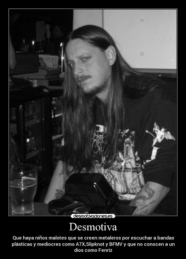 carteles fenriz trvue black metal posers elclanviral a7x slipknot bfmv estan altura bieber payas desmotivaciones