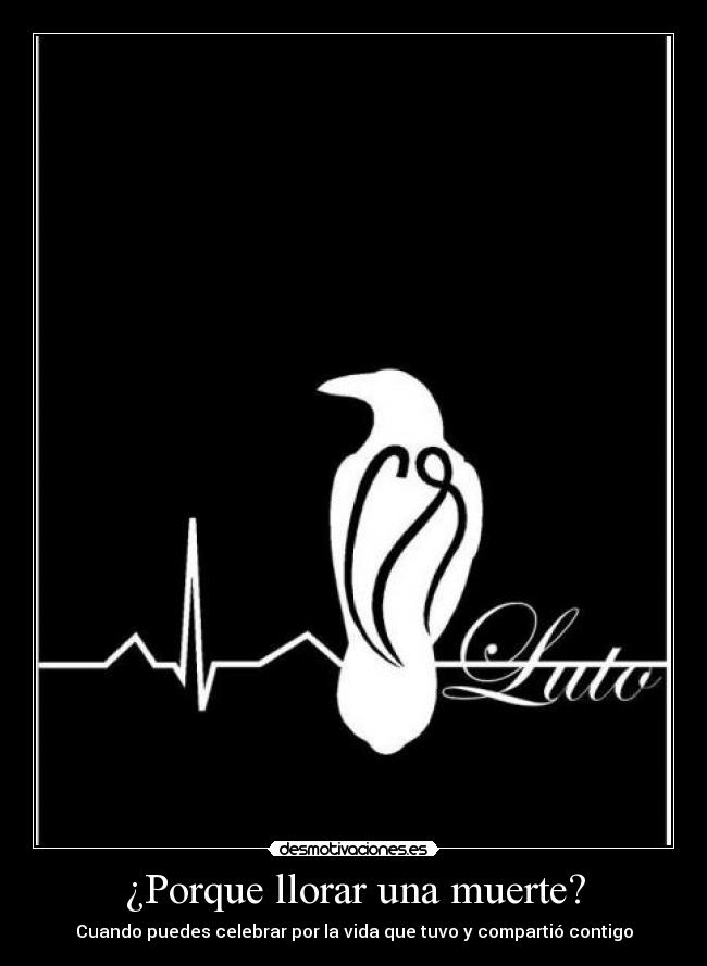¿Porque llorar una muerte? -