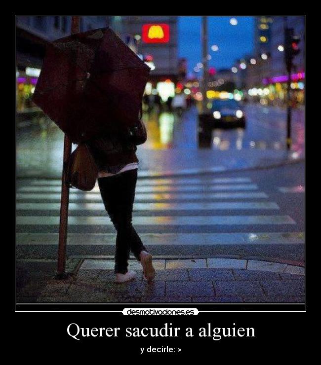 Querer sacudir a alguien - 