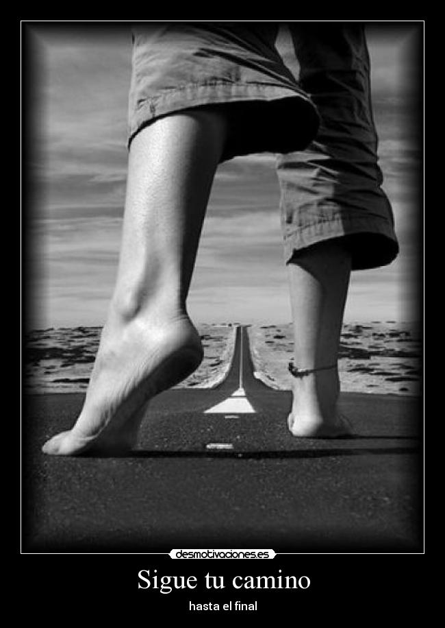 Sigue tu camino - hasta el final