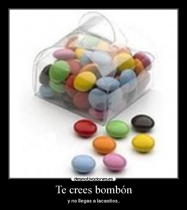Te crees bombón - 