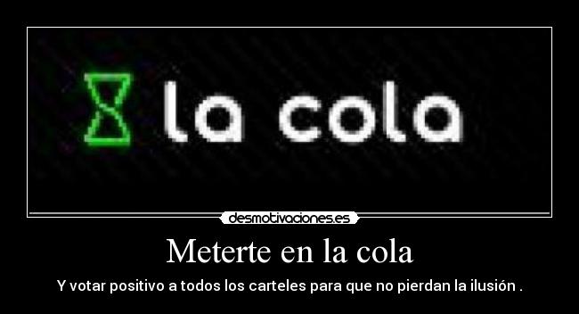 Meterte en la cola -