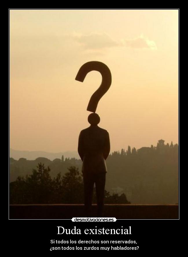 Duda existencial - Si todos los derechos son reservados,
¿son todos los zurdos muy habladores?