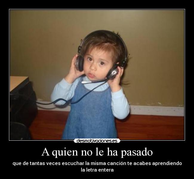 A quien no le ha pasado -