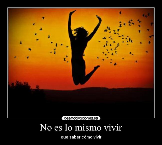 No es lo mismo vivir -