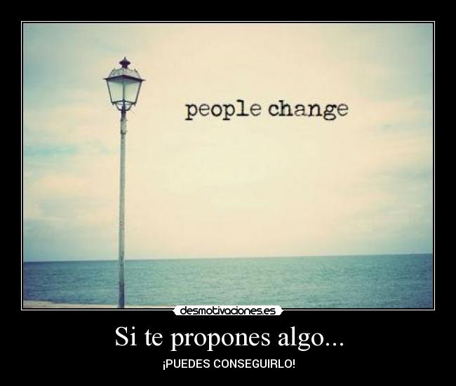 Si te propones algo... - ¡PUEDES CONSEGUIRLO!