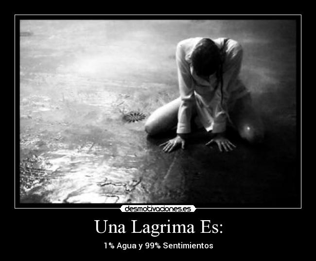 Una Lagrima Es: -