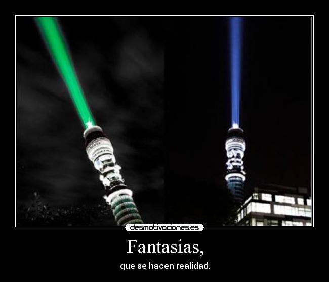 Fantasias, - que se hacen realidad.