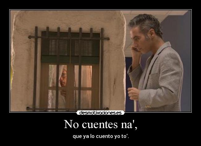 No cuentes na, -