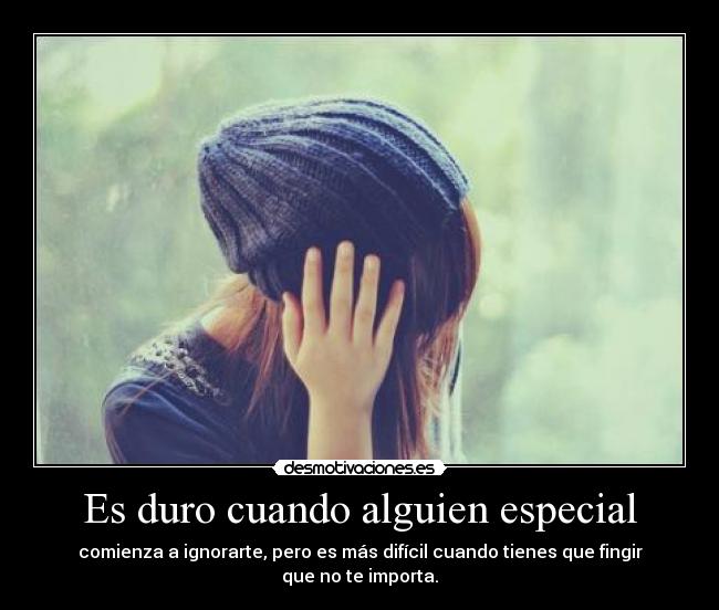 Es duro cuando alguien especial -