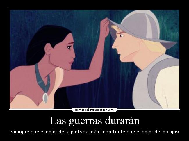 Las guerras durarán - siempre que el color de la piel sea más importante que el color de los ojos