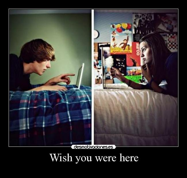 Wish you were here -