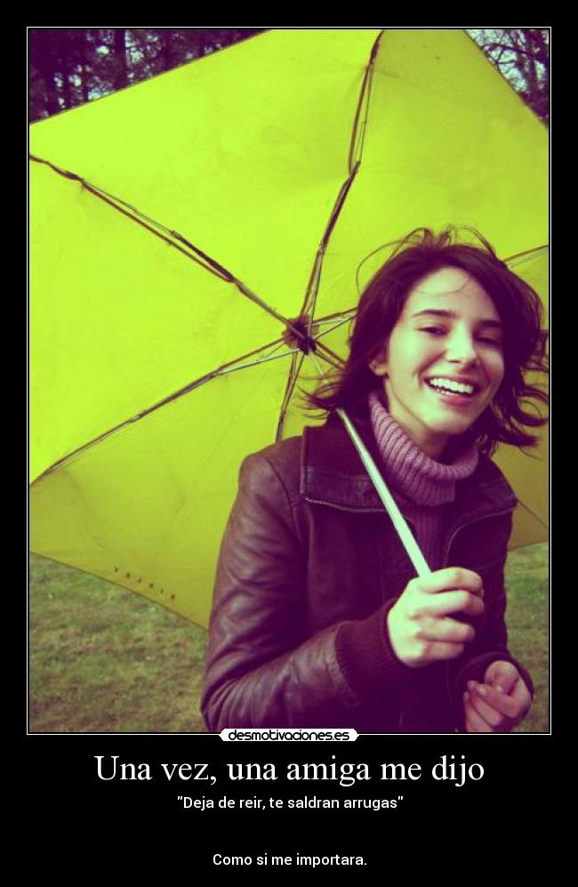 Una vez, una amiga me dijo -
