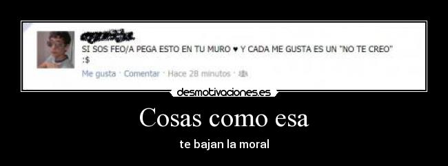 Cosas como esa - te bajan la moral